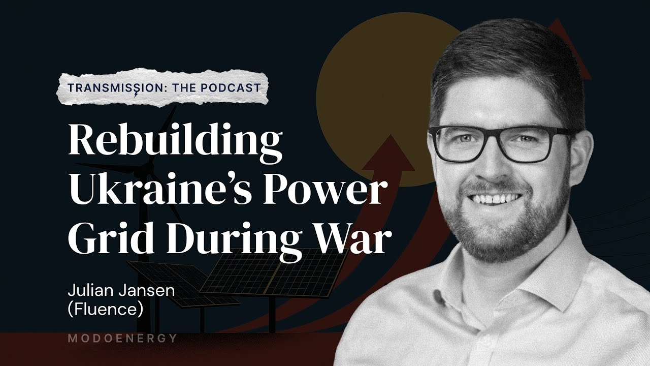 Rebuilding Ukraine’s Power Grid During War with Julian Jansen (Fluence)