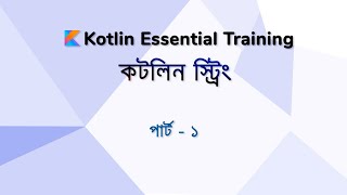Mastering Kotlin - 037 - String - Part - 1 - Chararray - String Template - Kotlin Tutorial Bangla
