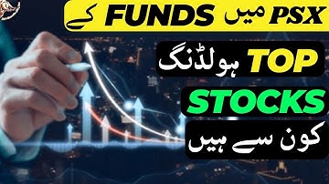 #psx | WHICH TOP STOCKS DO THE MUTUAL FUNDS HAVE IN THEIR HOLDING IN PAKISTAN STOCK EXCHANGE
