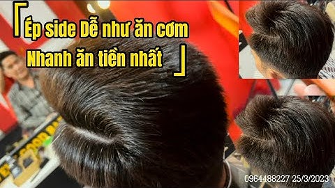 Hướng dẫn Ép side tóc nam chuẩn