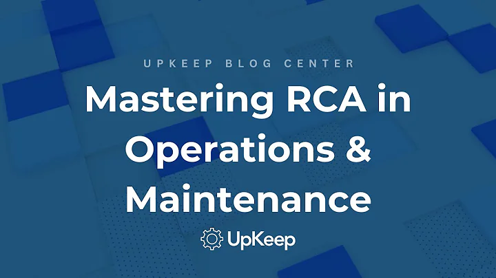 Guide to Root Cause Analysis (RCA) in Operations & Maintenance | UpKeep
