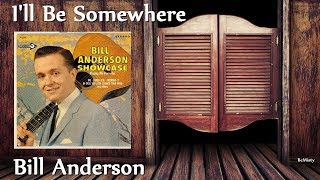 Watch Bill Anderson Ill Be Somewhere video