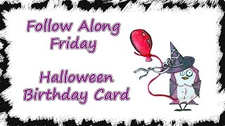 Follow Along Friday - Halloween  Birthday Card