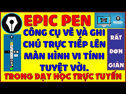 Epic Pen–Hỗ trợ dạy trực tuyến (vẽ và ghi chú trực tiếp lên màn hình máy tính PC & Laptop) tuyệt vời