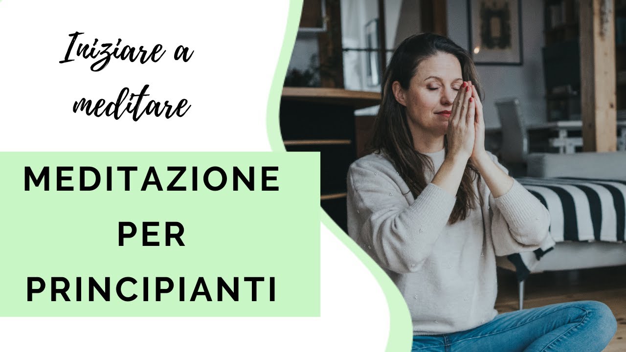 Come si pratica la meditazione - Meditazione guidata per principianti