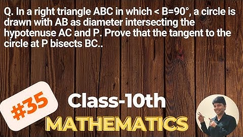 In a right triangle ABC in which angle B=90, a circle is drawn with AB as diameter. Math Class-10.
