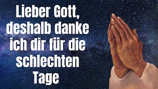 Lieber Gott, deshalb danke ich dir für die schlechten Tage in meinem Leben