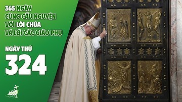 NGÀY 324| 365 NGÀY CÙNG CẦU NGUYỆN VỚI LỜI CHÚA & LỜI CÁC GIÁO PHỤ
