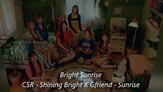 Bright Sunrise - Mashup | (CSR x Gfriend) (Shining Bright x Sunrise)