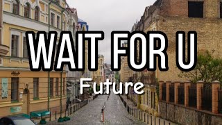 Future - WAIT FOR U (feat. Drake & Tems)
