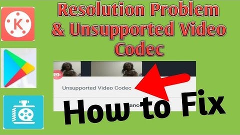 How to Fix Resolution Problem & Unsupported Video Codec on Kinemaster?