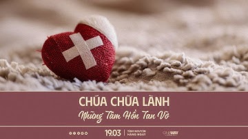 Chúa Chữa Lành Những Tâm Hồn Tan Vỡ | Oneway Radio - Tĩnh Nguyện Hằng Ngày 19/03/2024