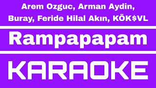 Arem Ozguc, Arman Aydin, Buray, Feride Hilal Akın, KÖK$VL / Rampapapam (Orijinal Altyapılı Karaoke) Resimi