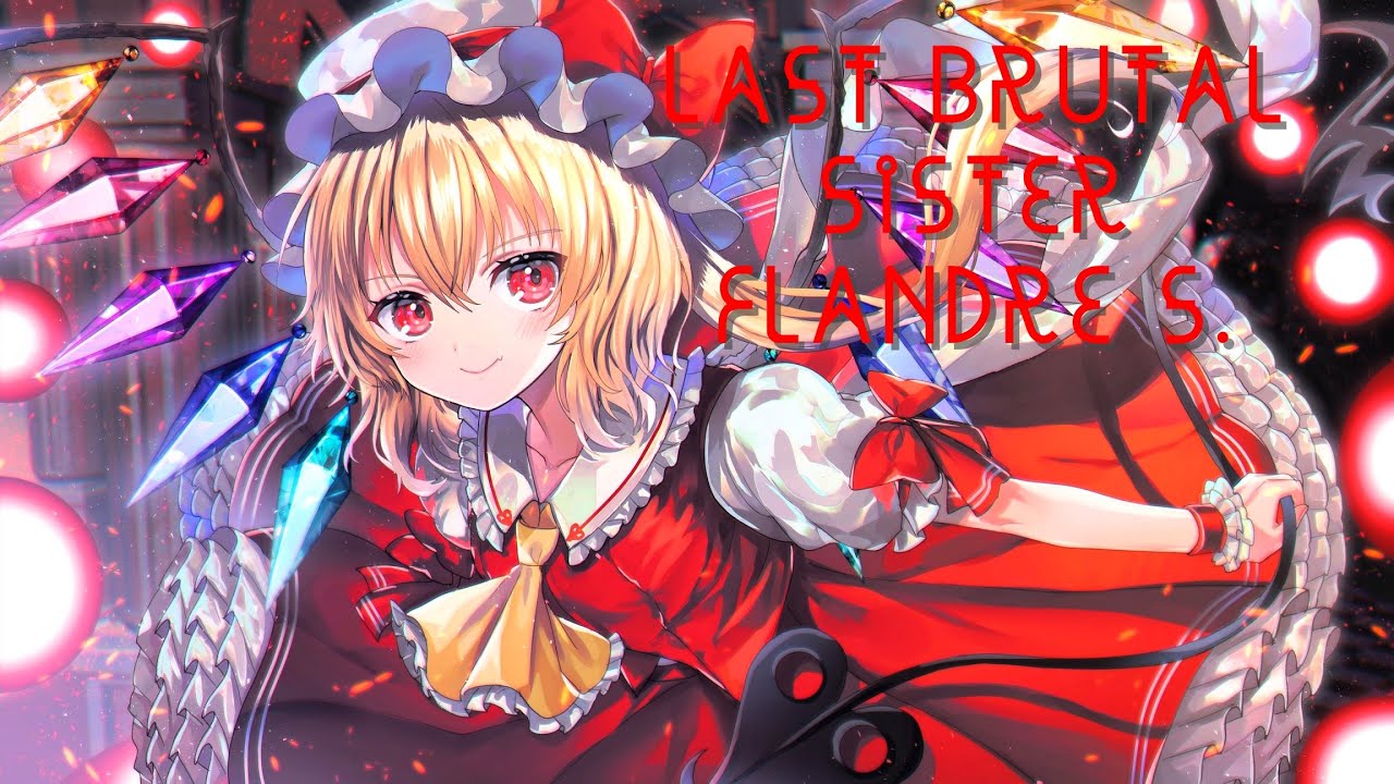 東方 Project - Last Brutal Sister Flandre S. (U.N. Owen was her? Remix) by exali