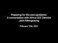 Preparing for the next pandemic: A conversation with Africa CDC Director John Nkengasong