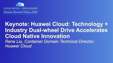 Keynote: Huawei Cloud: Technology + Industry Dual-wheel Drive Accelerates Cloud Native... - Rene Liu