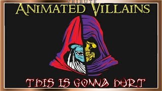 Animated Villains Tribute: This Is Gonna Hurt