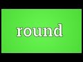 Round Meaning