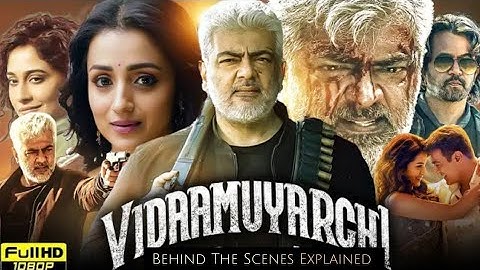 Vidaamuyarchi Full Movie Hindi Dubbed|Ajith Kumar, Trisha Krishnan, ArjunSarja, Review, Facts & BTS