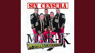 Video thumbnail of "La Mar-K de Tierra Caliente - Sin Censura"