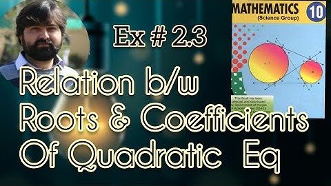 Mathematics 10 Exercise 2.3 Relation between roots and coefficients of quadratic equation