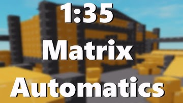 1:35 Matrix Automatics