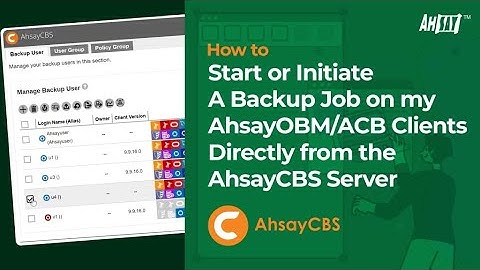 How to start a backup job on your AhsayOBM or AhsayACB clients directly from your AhsayCBS?