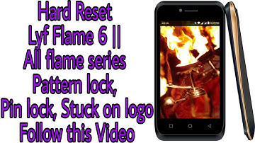HOW TO HARD RESET LYF FLAME 6 LS 4005 || Pattern Lock, Pin Lock, Stuck On Logo All Flame Series