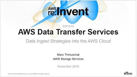 AWS re:Invent 2016: Deep Dive on AWS Cloud Data Migration Services (ENT210)