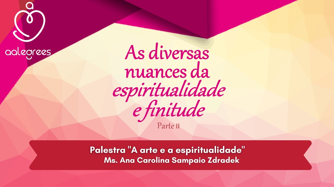 A Arte e a Espiritualidade - Ana Carolina Sampaio - II Webinar
