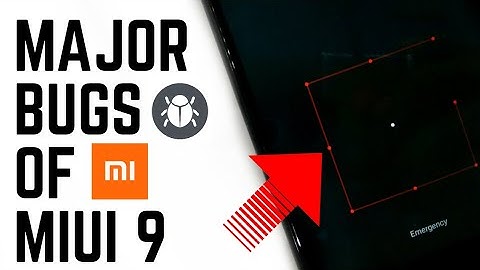 Major Bugs Of Miui 9 Stable/Global Beta & China Developer Rom