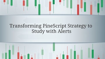 Transforming PineScript Strategy to Study with Alerts (TradingView)