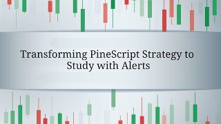 Transforming PineScript Strategy to Study with Alerts (TradingView)