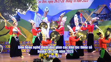 LIÊN HOAN NGHỆ THUẬT DÂN GIAN CÁC DÂN TỘC THIỂU SỐ HUYỆN LẠC SƠN NĂM 2023 PHẦN XII