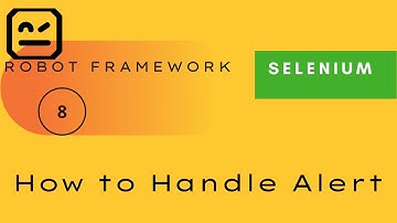 8) How to Handle Alert | Selenium - Robot Framework