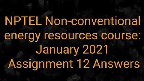 NPTEL Non-conventional energy resources course: January 2021 || Assignment 12 Answers
