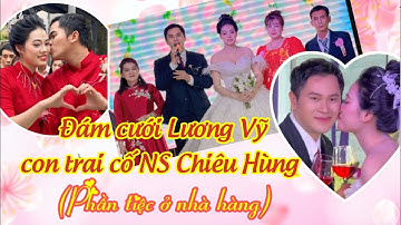 Đám cưới con trai cố NS Chiêu Hùng: Tiệc cưới tại nhà hàng. Lương Vĩ dùng tiếng hát nâng bước cô dâu