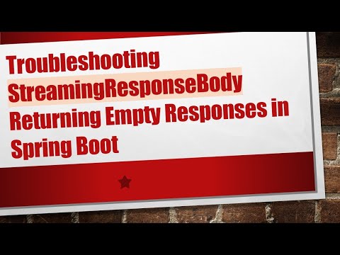 Troubleshooting StreamingResponseBody Returning Empty Responses in Spring Boot