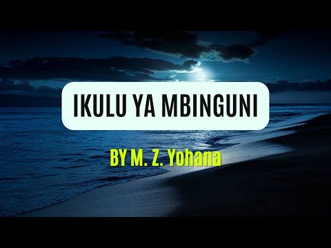 IKULU YA MBINGUNI Lyrics Music Video By M Z Yohana 