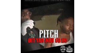 Video thumbnail of "Pitch (Unruly) - Out Ya (Nah Go In) Prod By. TrackStar Media Group [Nuclear Ambitions Riddim]"