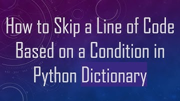 How to Skip a Line of Code Based on a Condition in Python Dictionary