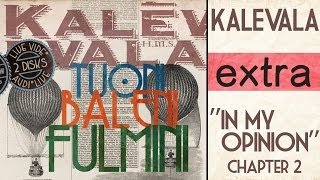 Kalevala - "In My Opinion" (Chapter 2) - Tuoni Baleni Fulmini EXTRA