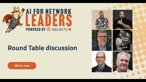 AI for Network Leaders by Selector - Round Table discussion