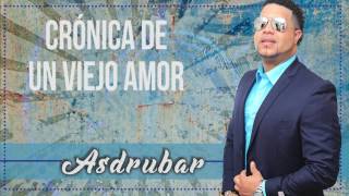 Asdrubar - Cronica De Un Viejo Amor (Salsa Romántica) chords