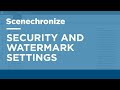 Master Scenechronize POA: Security & Watermark Settings Guide 🔒