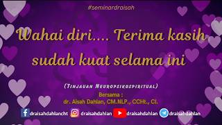 Oh self... Thank You for being strong all this time - dr. Aisah Dahlan, CCHt., CM. NLP., CI.