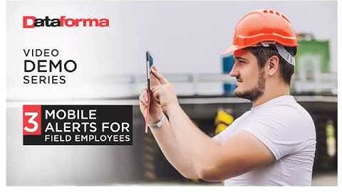 Dataforma Demo Series   Mobile  Notifications for Field Employees