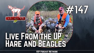 Live From the UP - Hare and Beagles | HXP #147