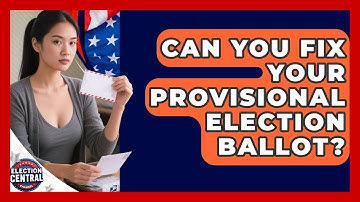 Can You Fix Your Provisional Election Ballot? - Election Central Channel