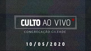 Gileade - Culto/Live - 10MAIO